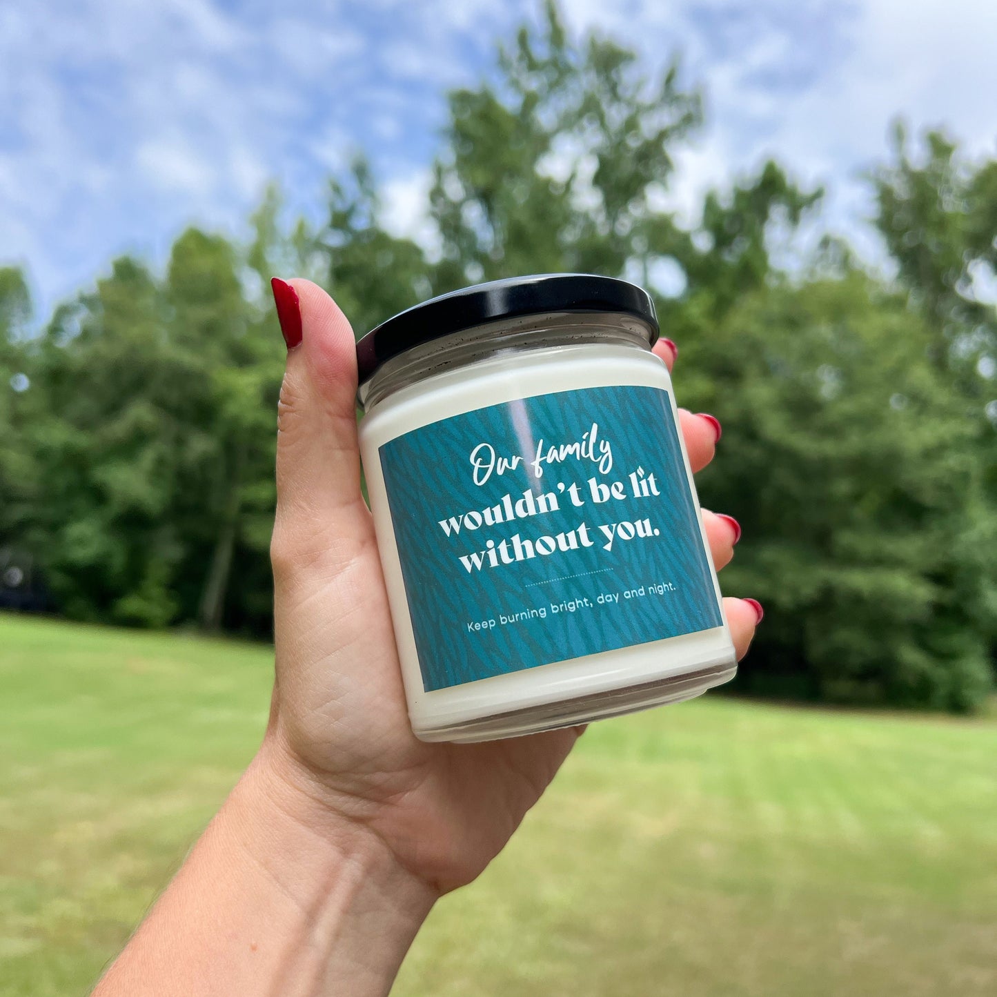 Wouldn't Be Lit Without You Custom Candle